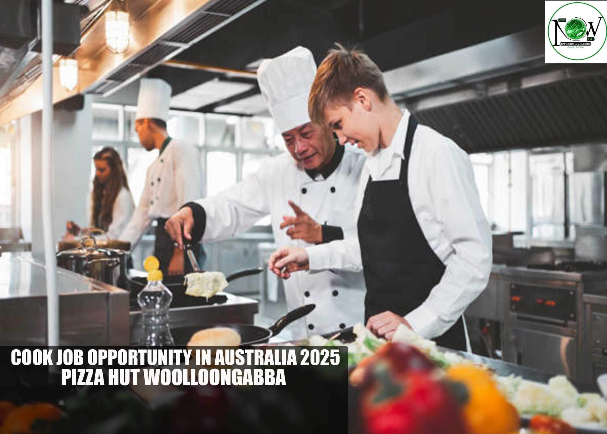 Cook Job Opportunity in Australia 2025 | Pizza Hut Woolloongabba