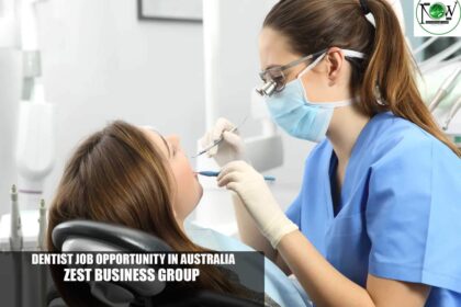 Dentist Job Opportunity in Australia 2025 | Zest Business Group
