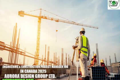 Engineering & Construction Project Manager Job in Canada 2025 | Aurora Design Group Ltd.