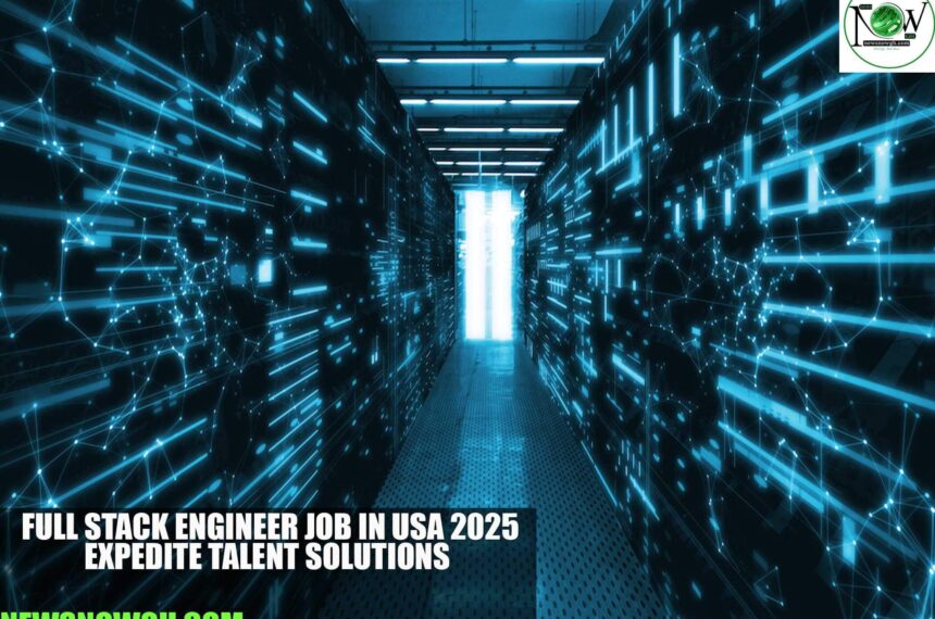 Full Stack Engineer Job in USA 2025 | Expedite Talent Solutions