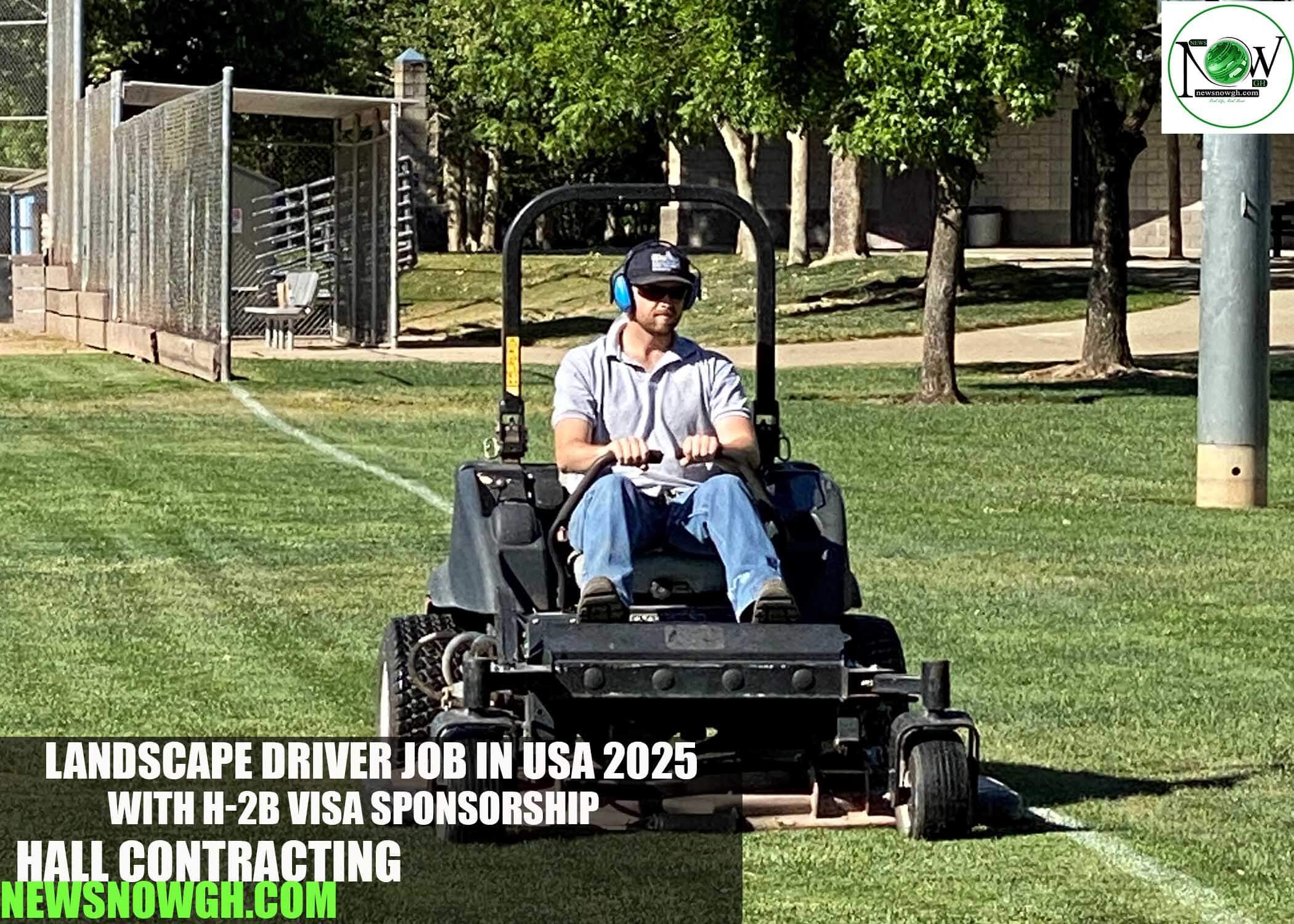 Landscape Driver Job in USA 2025 with H-2B Visa Sponsorship | Hall Contracting