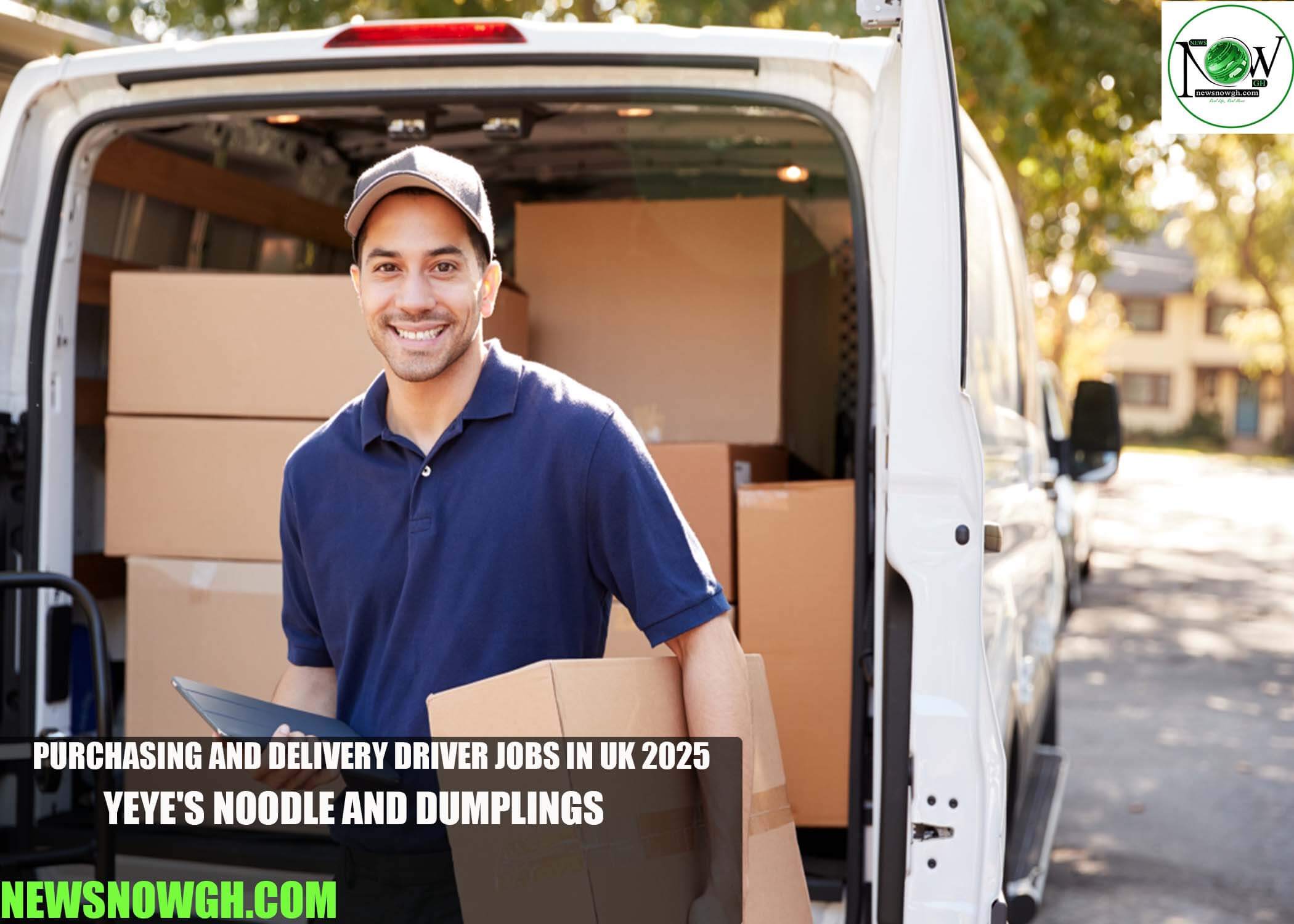 Purchasing and Delivery Driver Jobs in UK 2025 | Yeye's Noodle and Dumplings