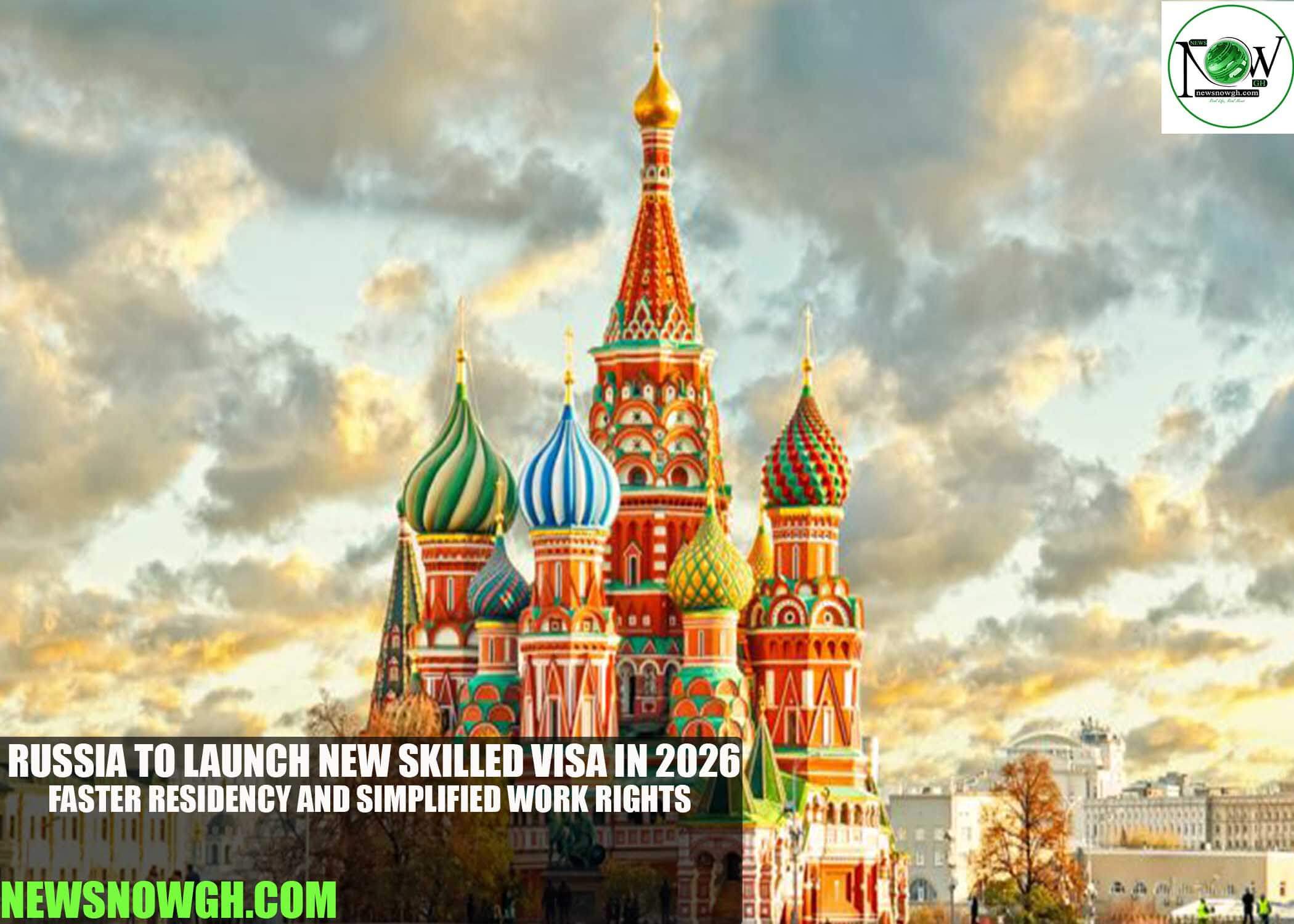 Russia to Launch New Skilled Visa in 2026: Faster Residency and Simplified Work Rights