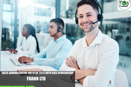 Sales Administrator Job in UK 2025 with Visa Sponsorship | Fuann Ltd