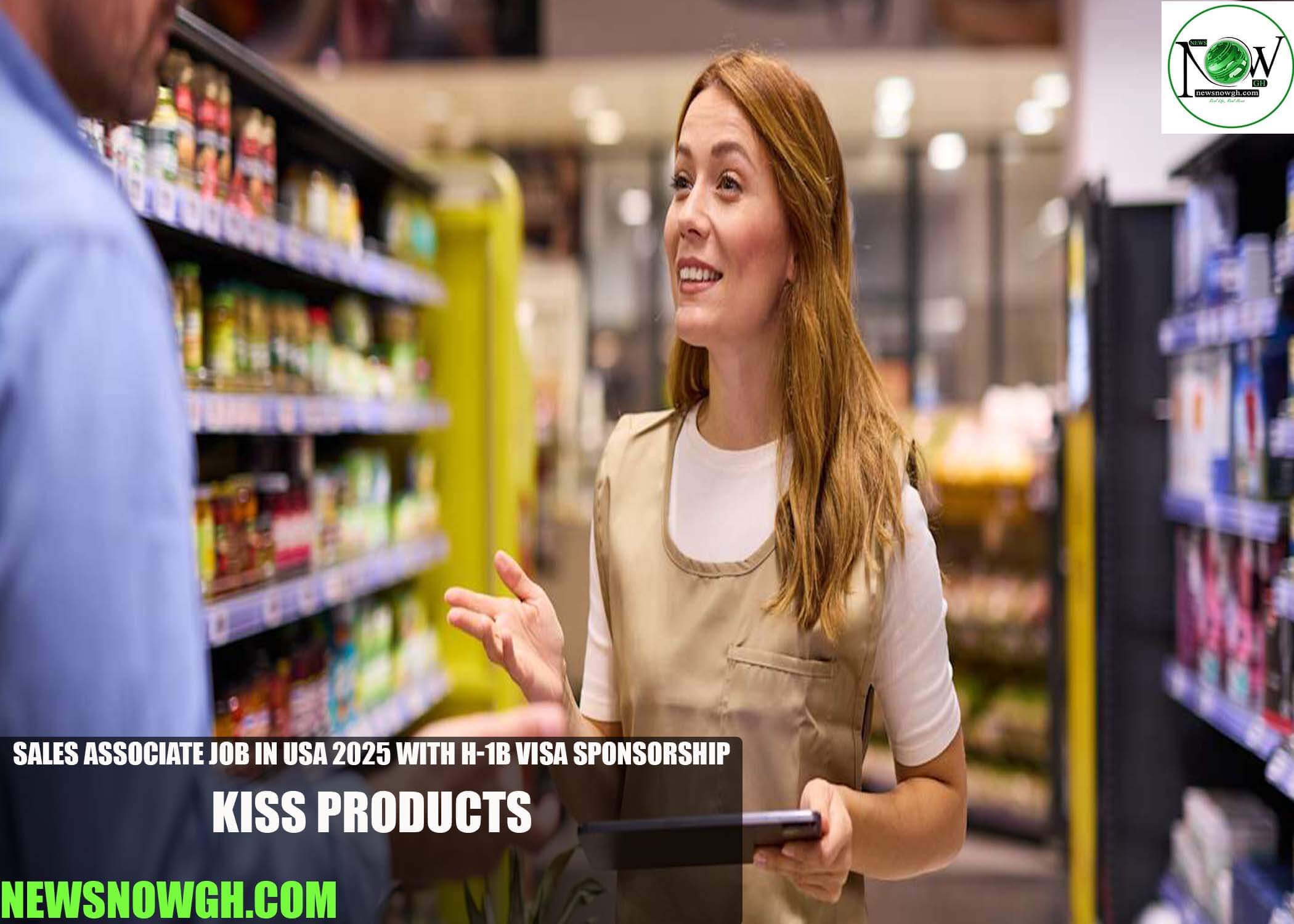 Sales Associate Job in USA 2025 with H-1B Visa Sponsorship | Kiss Products