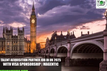 Talent Acquisition Partner Job in UK 2025 with Visa Sponsorship | Magentic