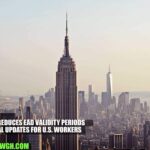 USCIS Reduces EAD Validity Periods: Essential Updates for U.S. Workers