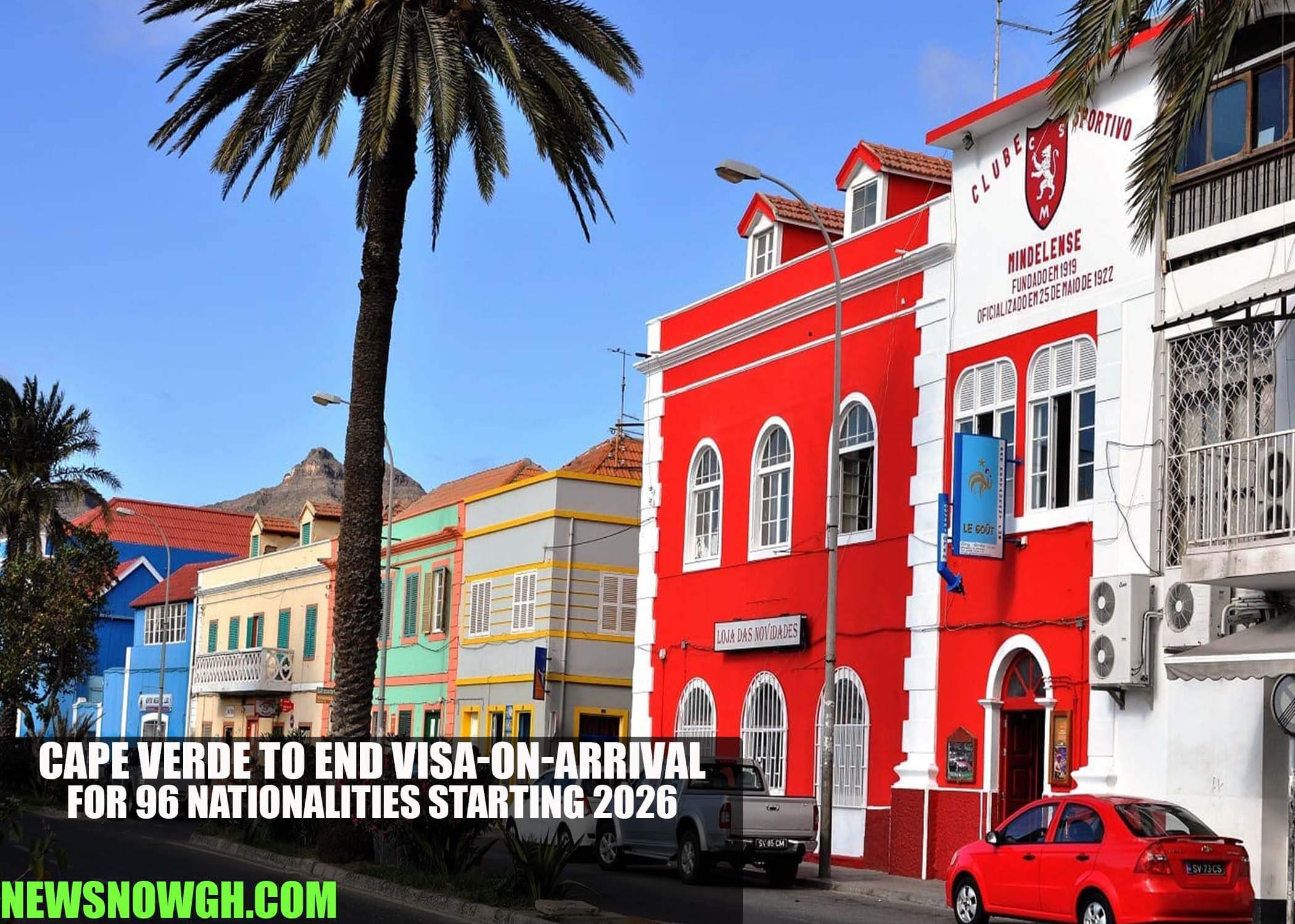 Cape Verde to End Visa-On-Arrival for 96 Nationalities Starting 2026