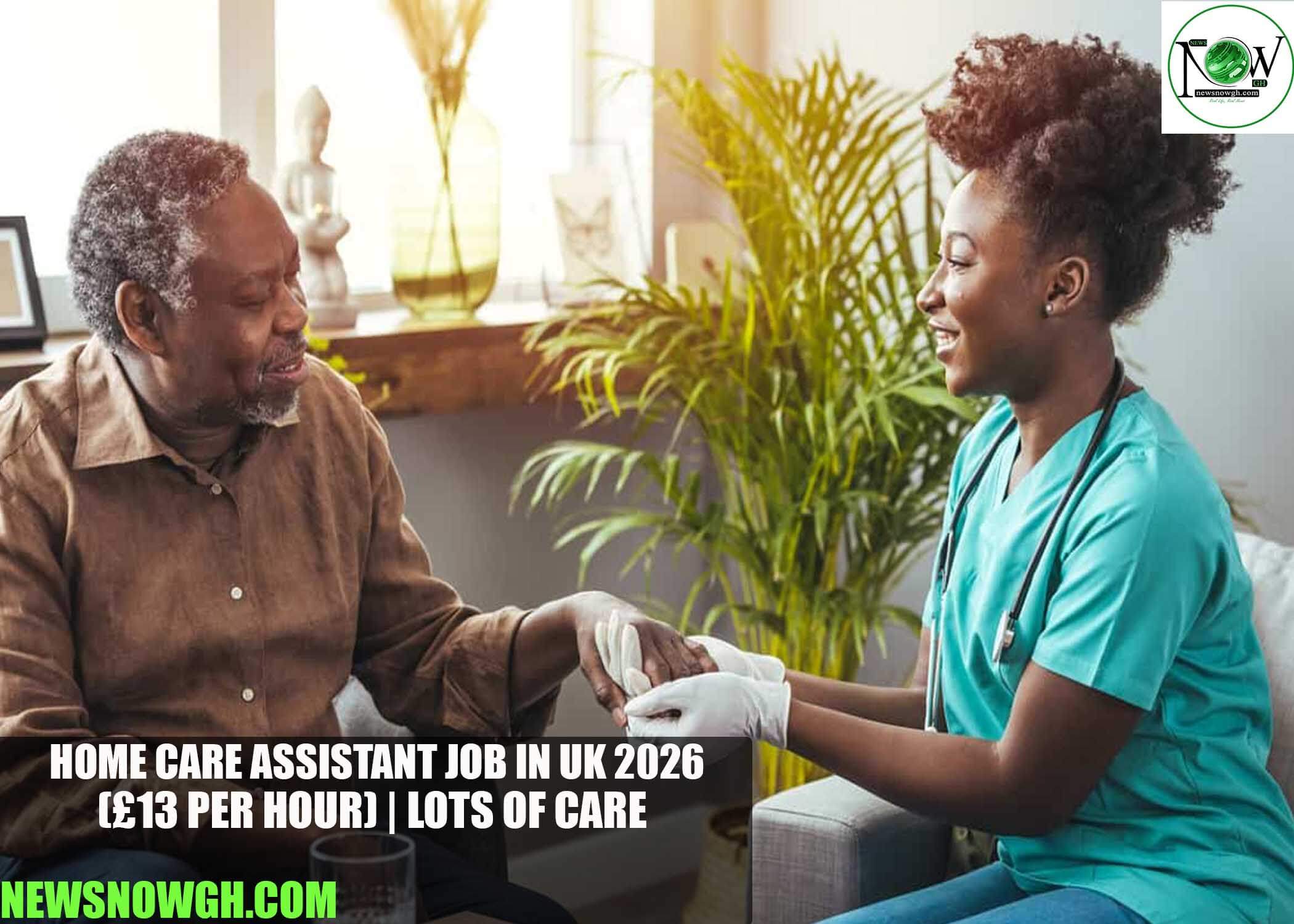 Home Care Assistant Job in UK 2026 | Lots of Care