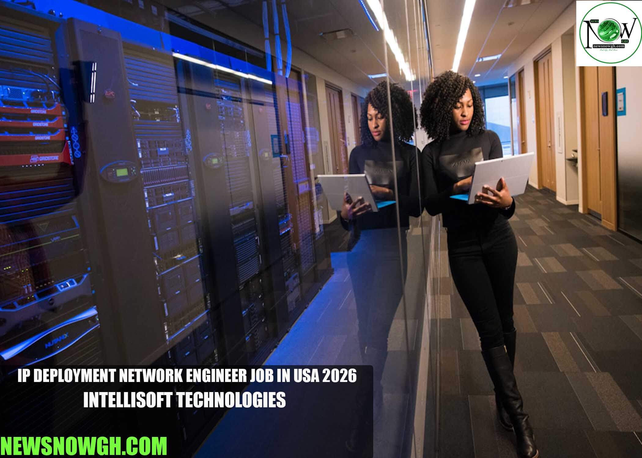 IP Deployment Network Engineer Job in USA 2026 | Intellisoft Technologies