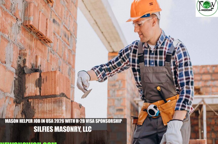Mason Helper Job in USA 2026 with H-2B Visa Sponsorship | Silfies Masonry, LLC