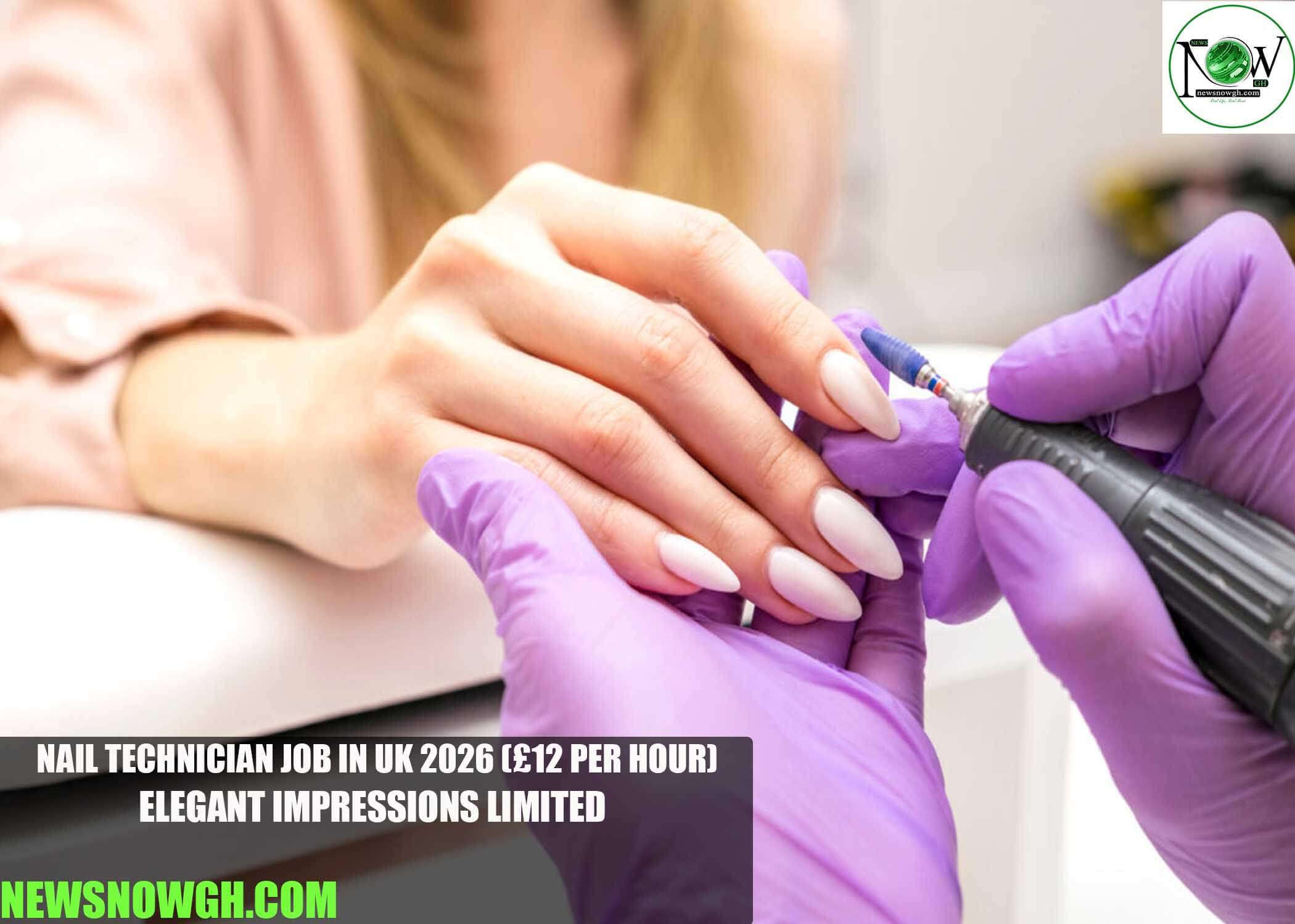 Nail Technician Job in UK 2026 | Elegant Impressions Limited