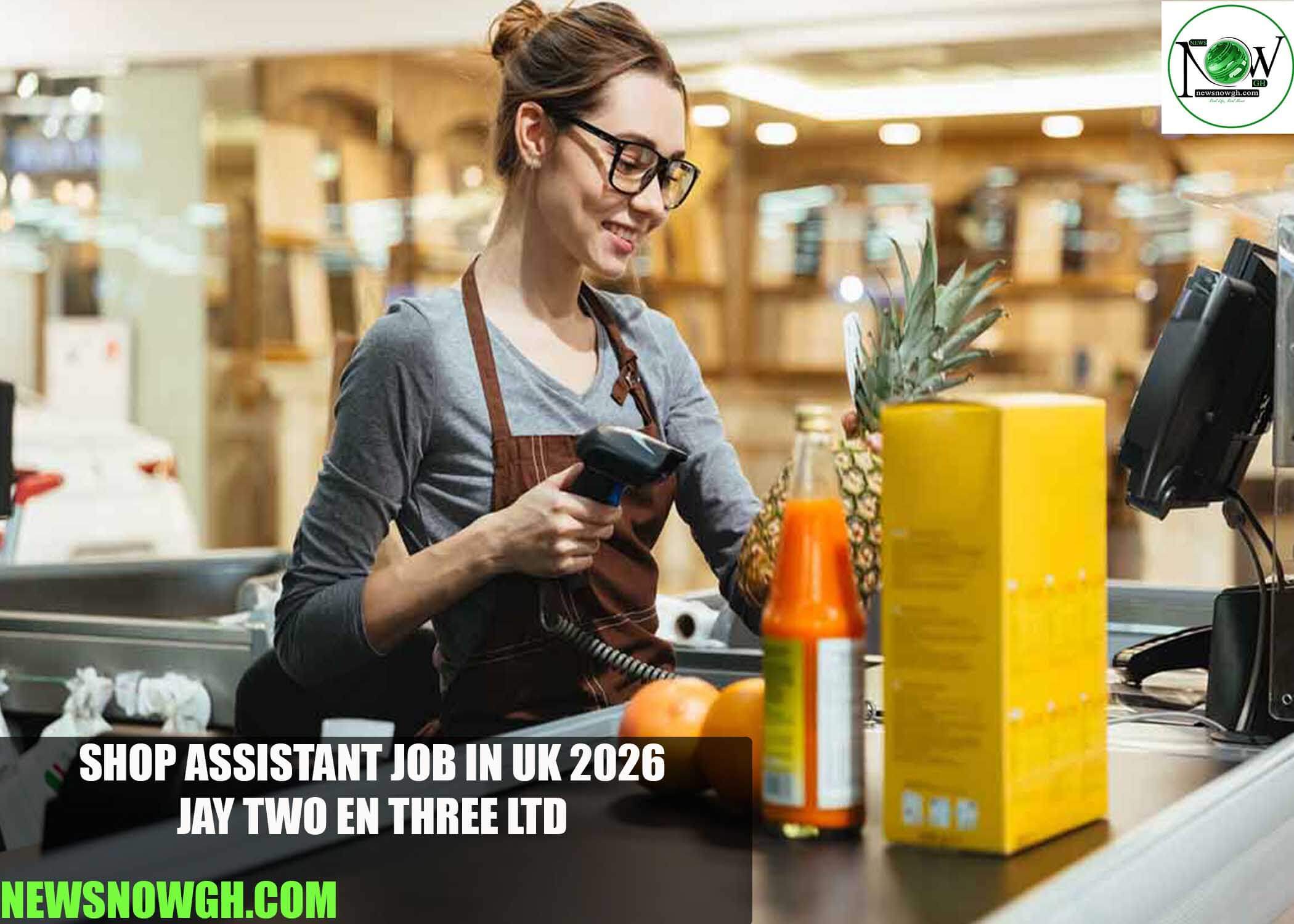 Shop Assistant Job in UK 2026 | JAY TWO EN THREE LTD