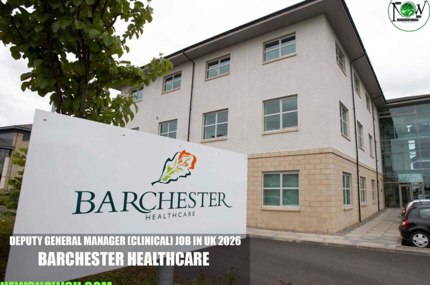 Deputy General Manager (Clinical) Job in UK 2026 | Barchester Healthcare