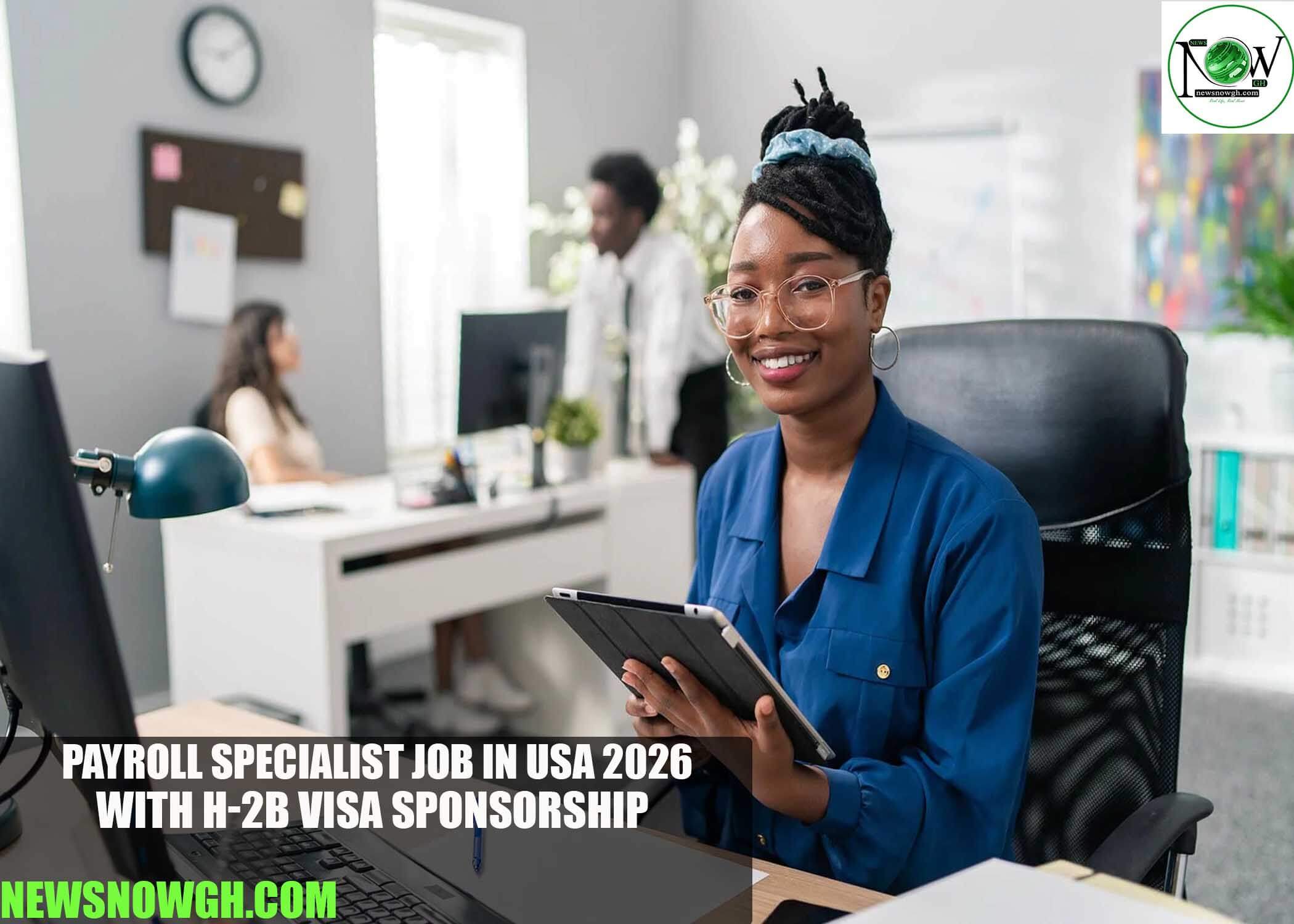 Payroll Specialist Job in USA 2026 with H-2B Visa Sponsorship