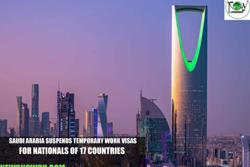 Saudi Arabia Suspends Temporary Work Visas for Nationals of 17 Countries