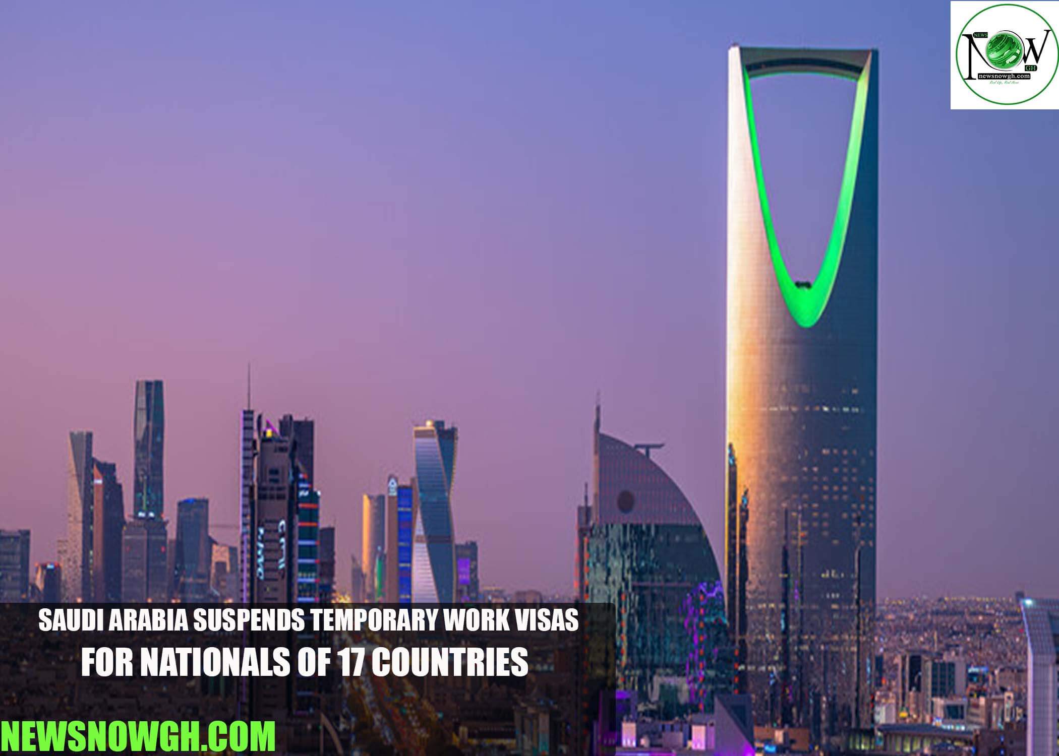 Saudi Arabia Suspends Temporary Work Visas for Nationals of 17 Countries