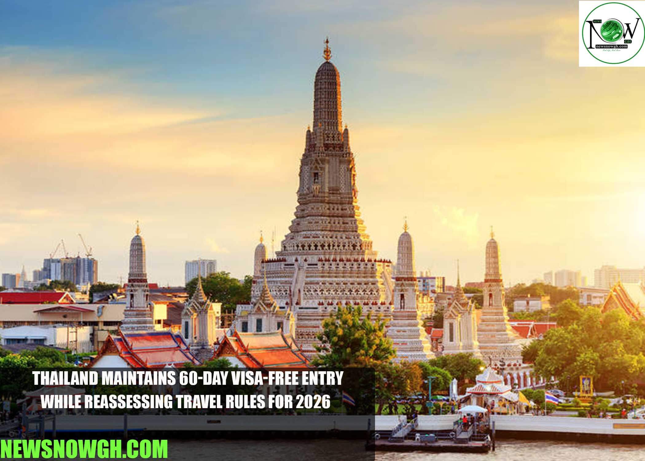 Thailand Maintains 60-Day Visa-Free Entry While Reassessing Travel Rules for 2026