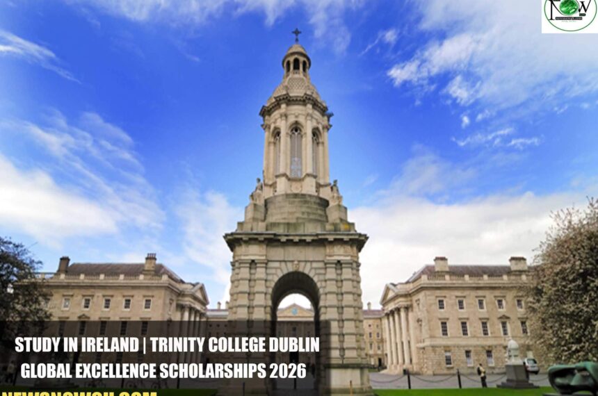Trinity College Dublin Global Excellence Scholarships