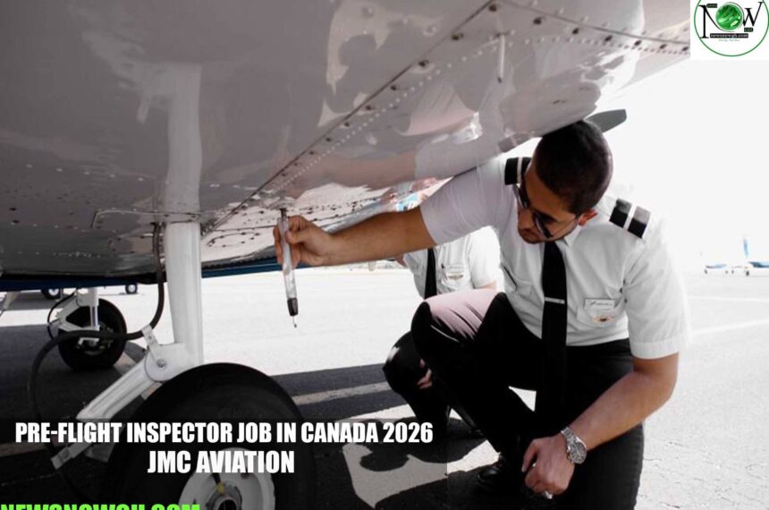 Pre-flight Inspector Job in Canada 2026 | JMC Aviation