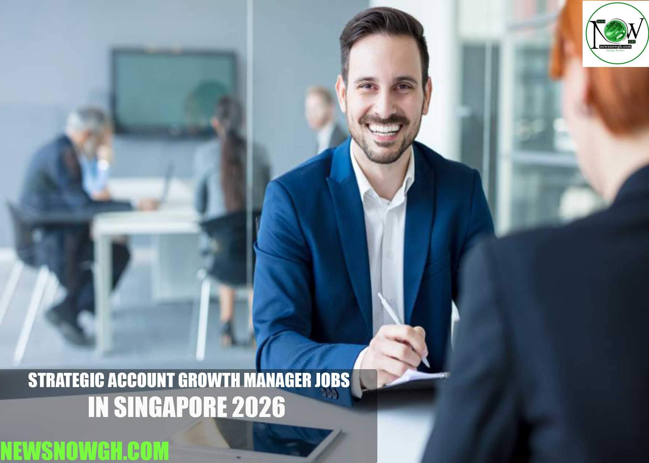 Strategic Account Growth Manager Jobs in Singapore 2026
