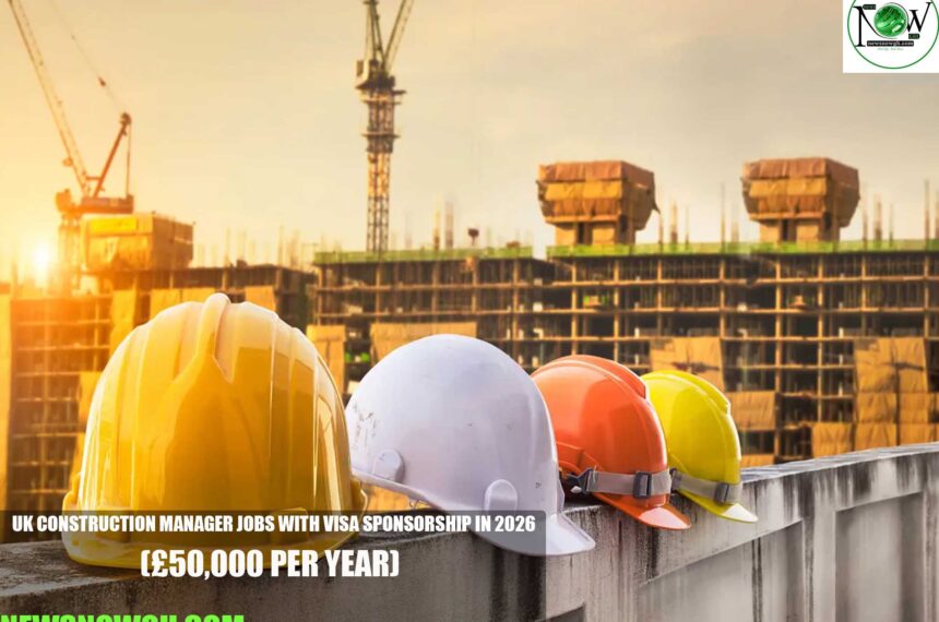UK Construction Manager Jobs with Visa Sponsorship