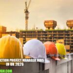 Construction Project Manager Jobs in UK 2026