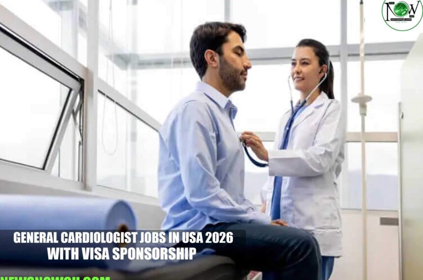 General Cardiologist Jobs in USA 2026 with Visa Sponsorship