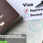 New Visa Policies in April 2026: US, UK, Canada, EU Raise Costs and Tighten Entry Rules