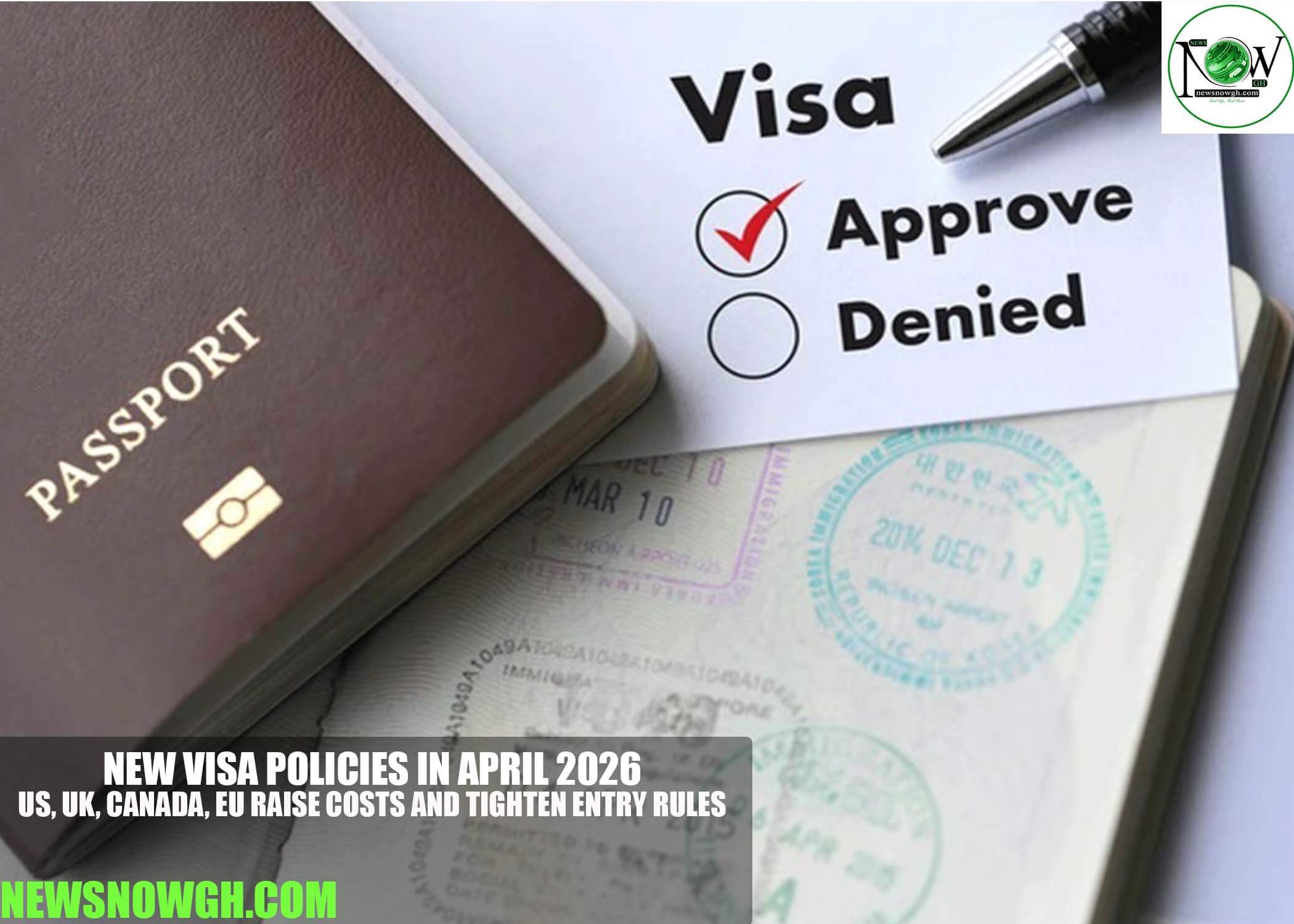 New Visa Policies in April 2026: US, UK, Canada, EU Raise Costs and Tighten Entry Rules
