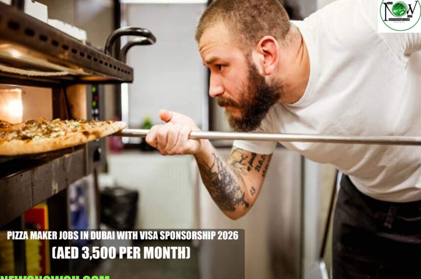 Pizza Maker Jobs in Dubai with Visa Sponsorship 2026
