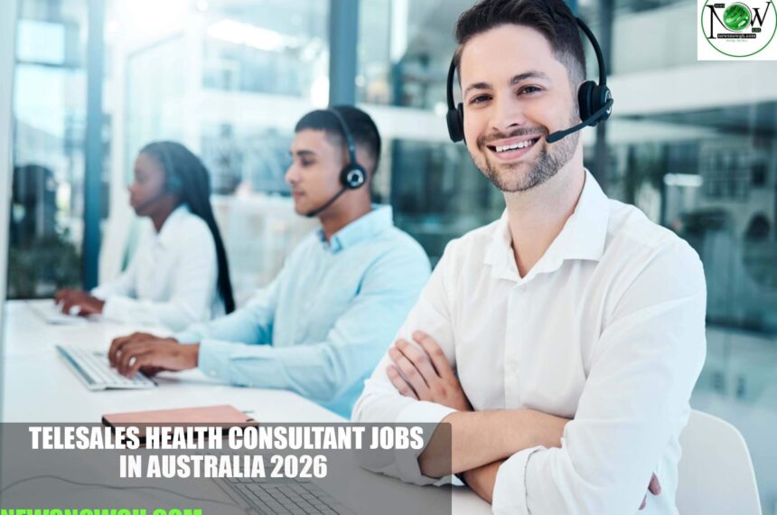 Telesales Health Consultant Jobs in Australia 2026