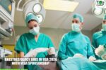 Anesthesiology Jobs in USA 2026 with Visa Sponsorship