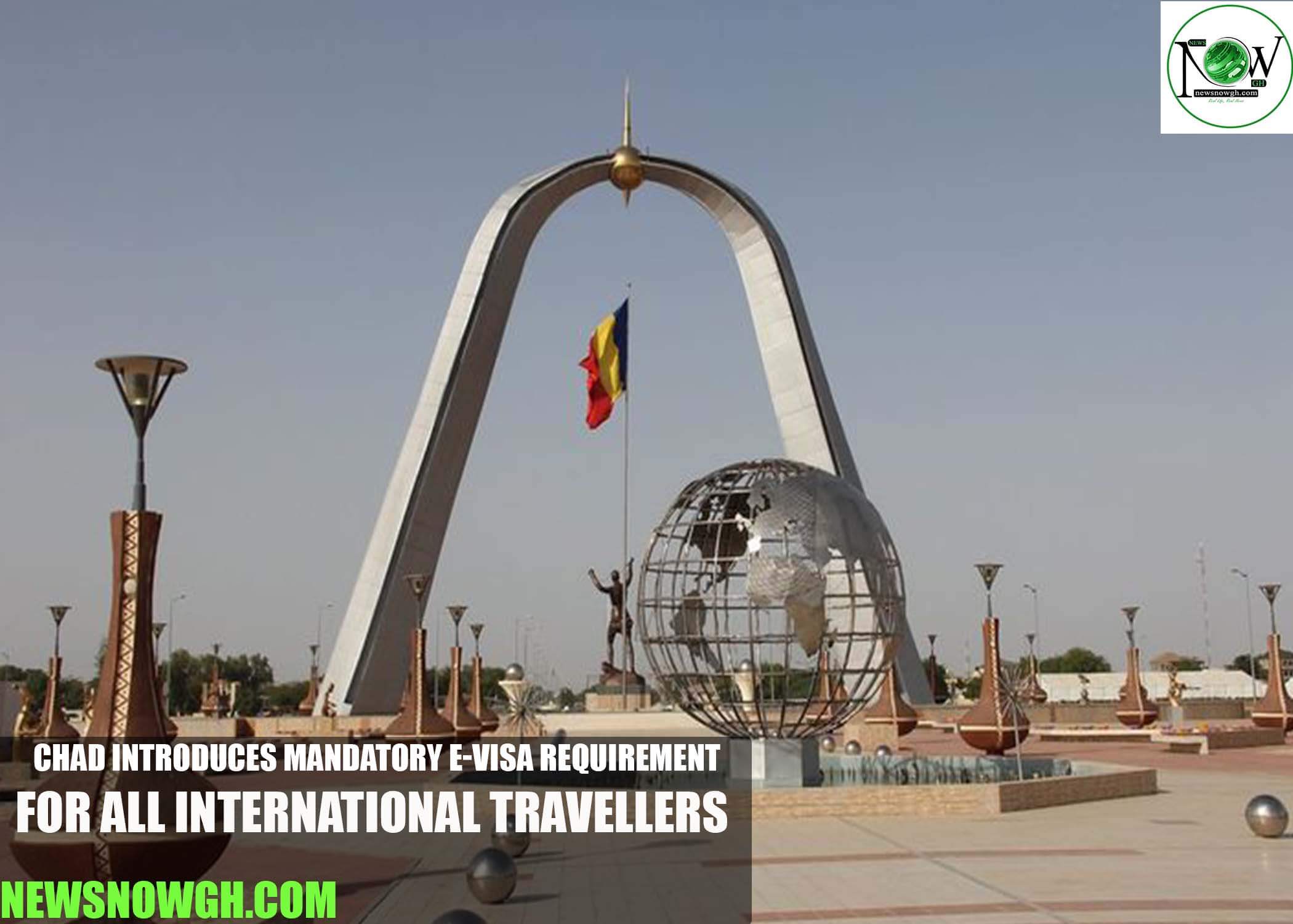 Chad Introduces Mandatory e-Visa Requirement for All International Travellers