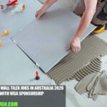 Floor and Wall Tiler Jobs in Australia 2026 with Visa Sponsorship