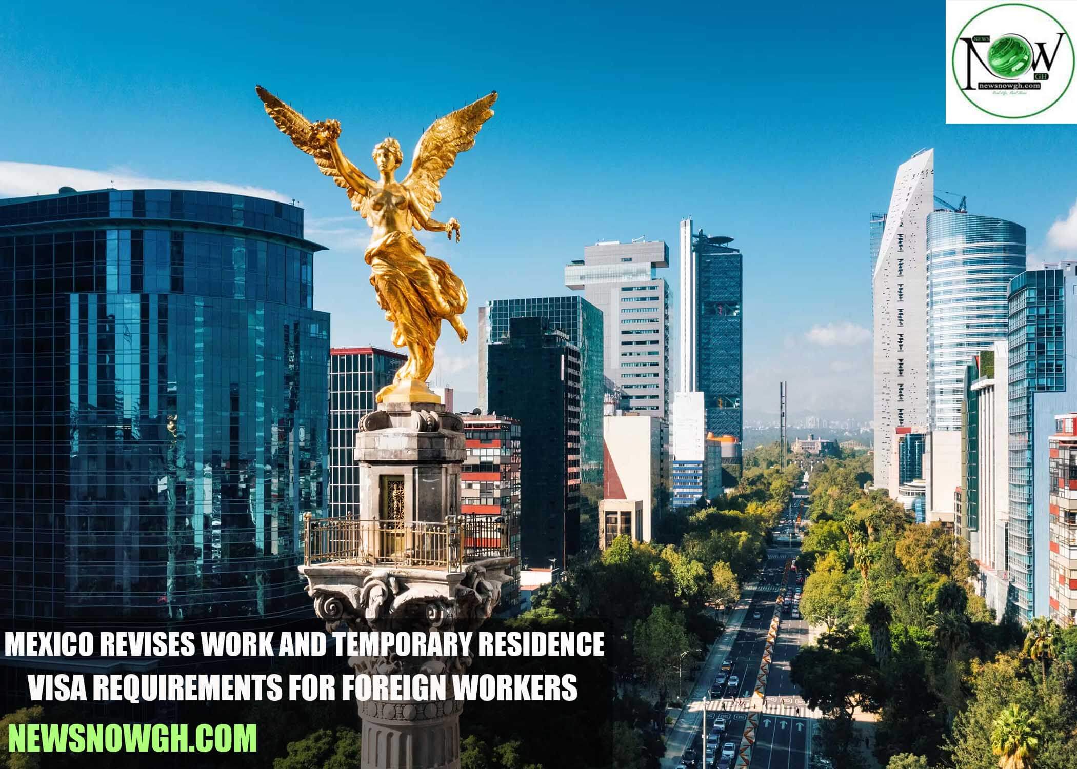 Mexico Revises Work and Temporary Residence Visa Requirements for Foreign Workers