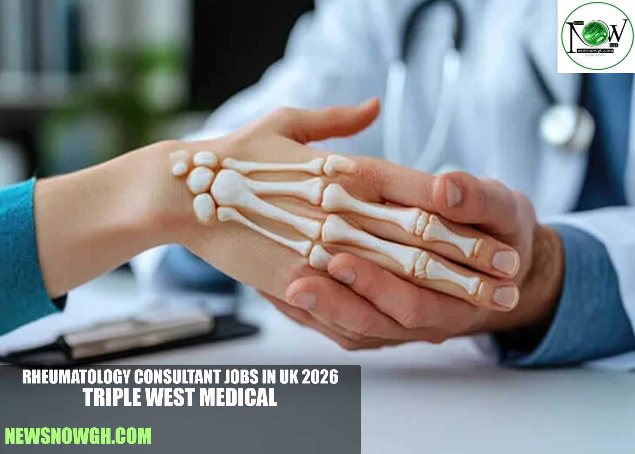 Rheumatology Consultant Jobs in UK 2026 | Triple West Medical