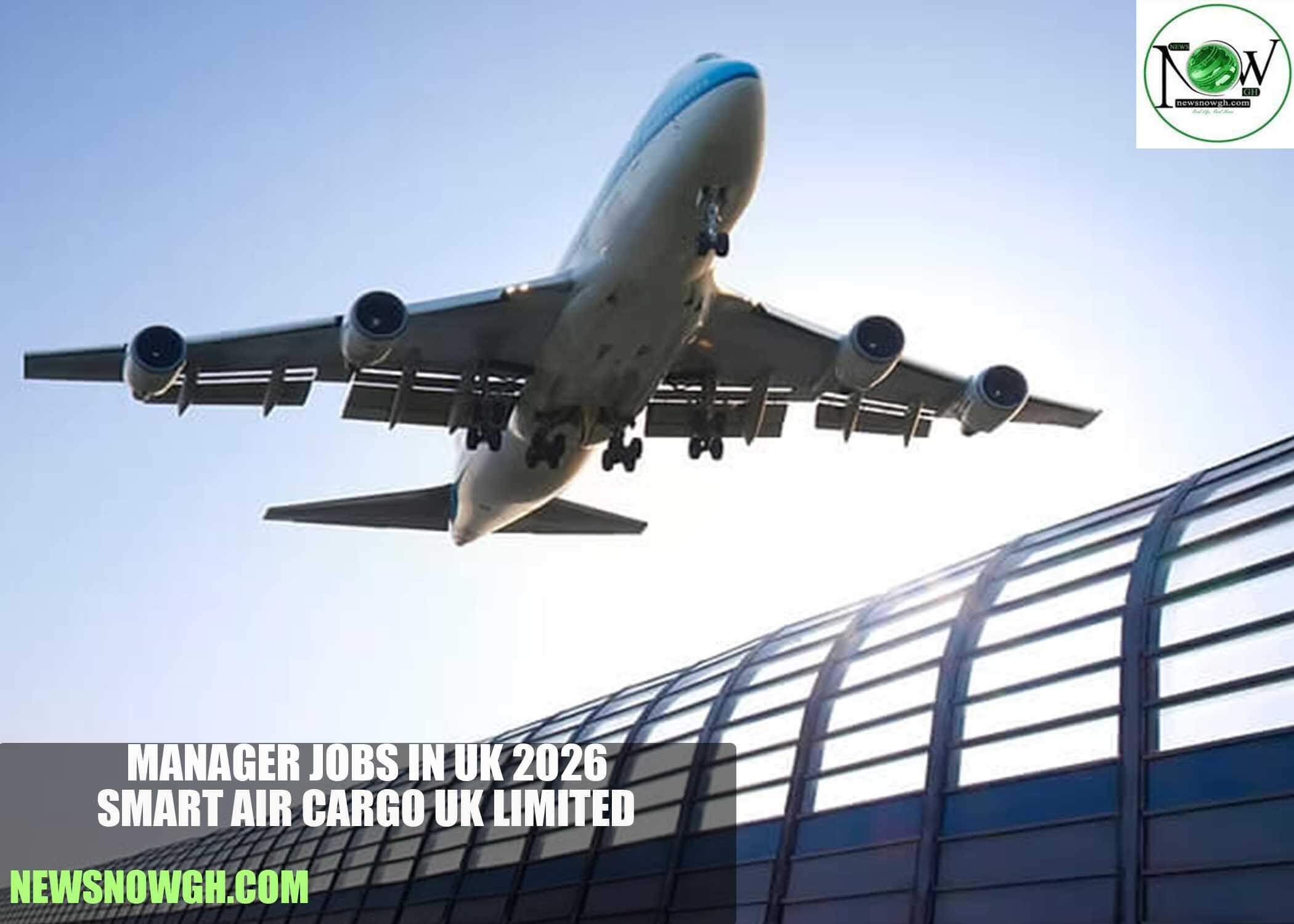 Manager Jobs in UK 2026 | Smart Air Cargo UK Limited