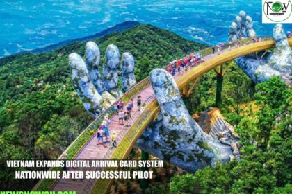 Vietnam Expands Digital Arrival Card System Nationwide After Successful Pilot