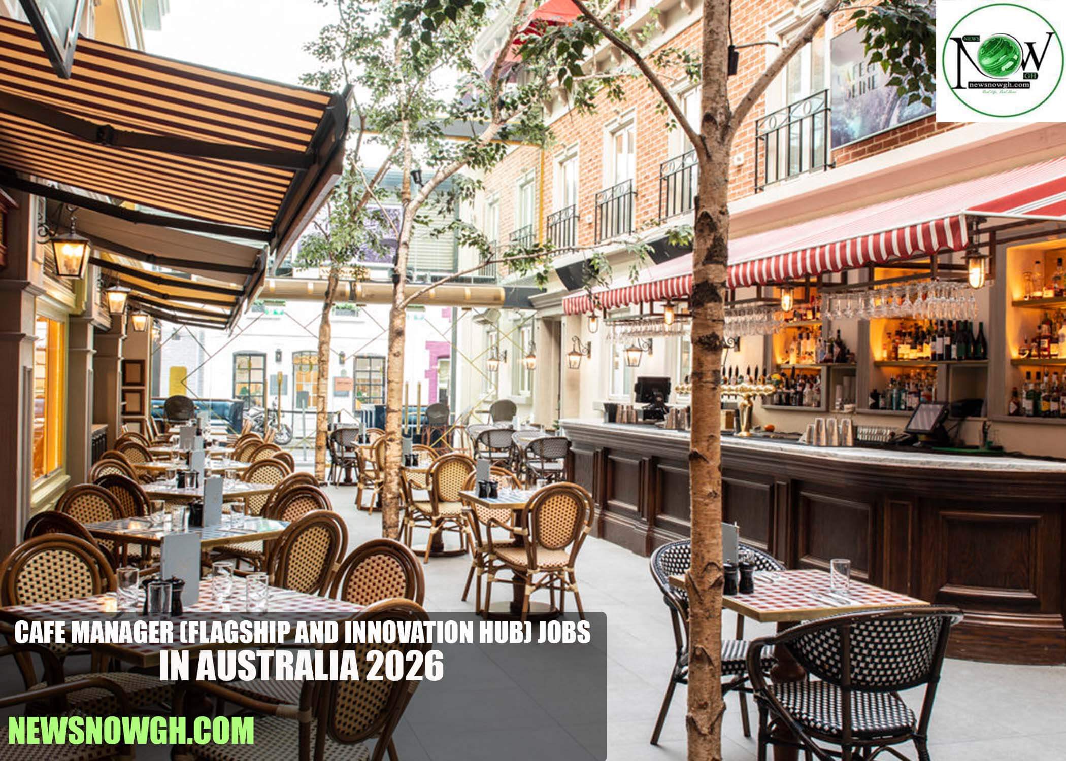 Cafe Manager (Flagship and Innovation Hub) Jobs in Australia 2026