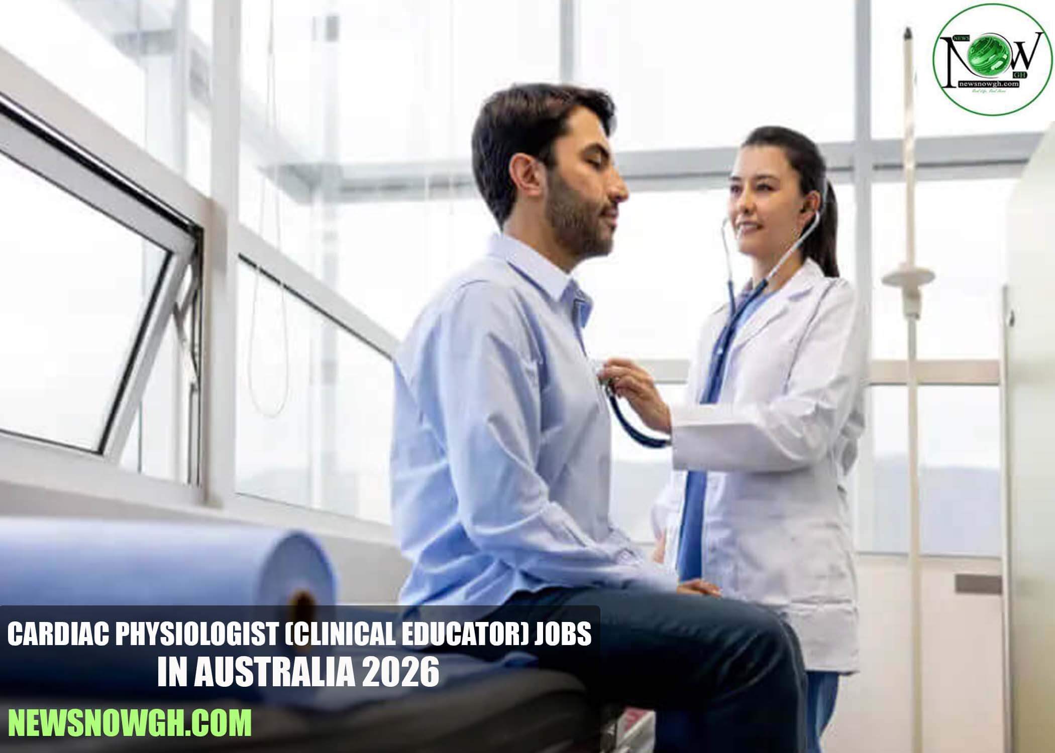 Cardiac Physiologist (Clinical Educator) Jobs in Australia 2026