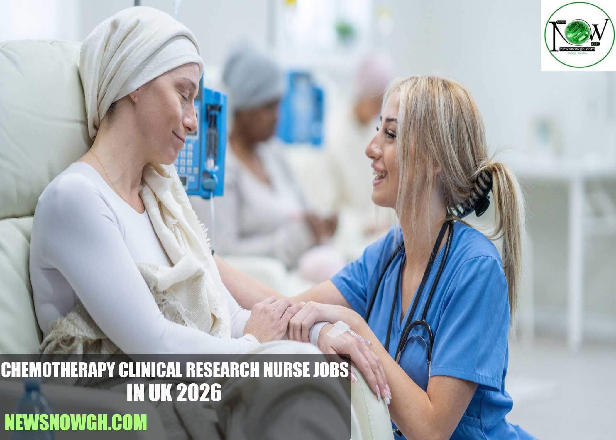 Chemotherapy Clinical Research Nurse Jobs in UK 2026