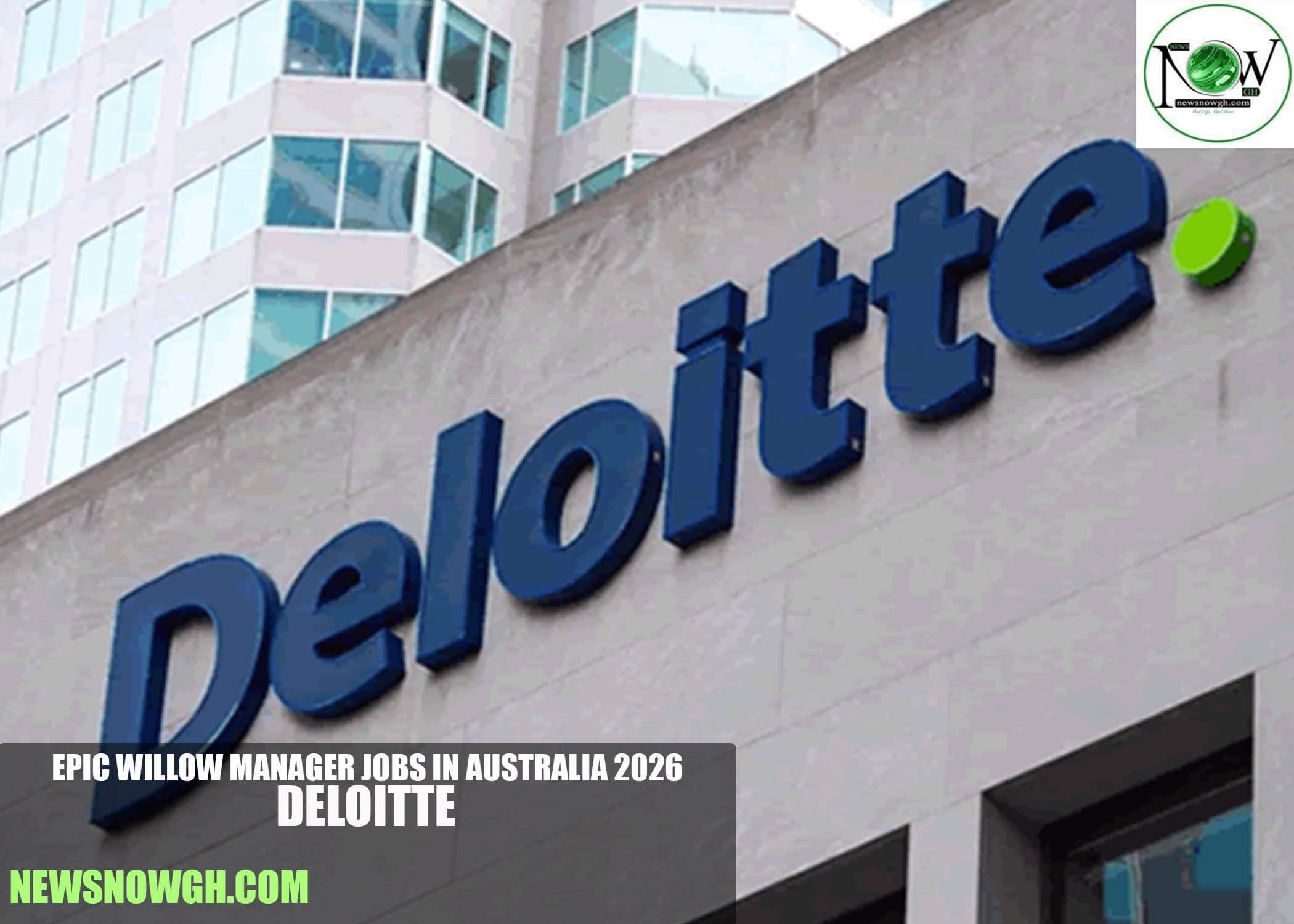 Epic Willow Manager Jobs in Australia 2026 | Deloitte