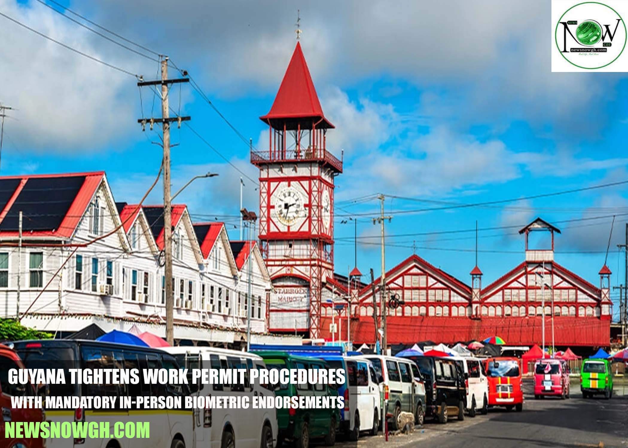 Guyana Tightens Work Permit Procedures with Mandatory In-Person Biometric Endorsements