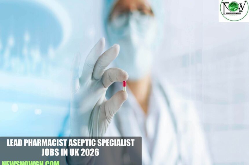 Lead Pharmacist Aseptic Specialist Jobs in UK 2026
