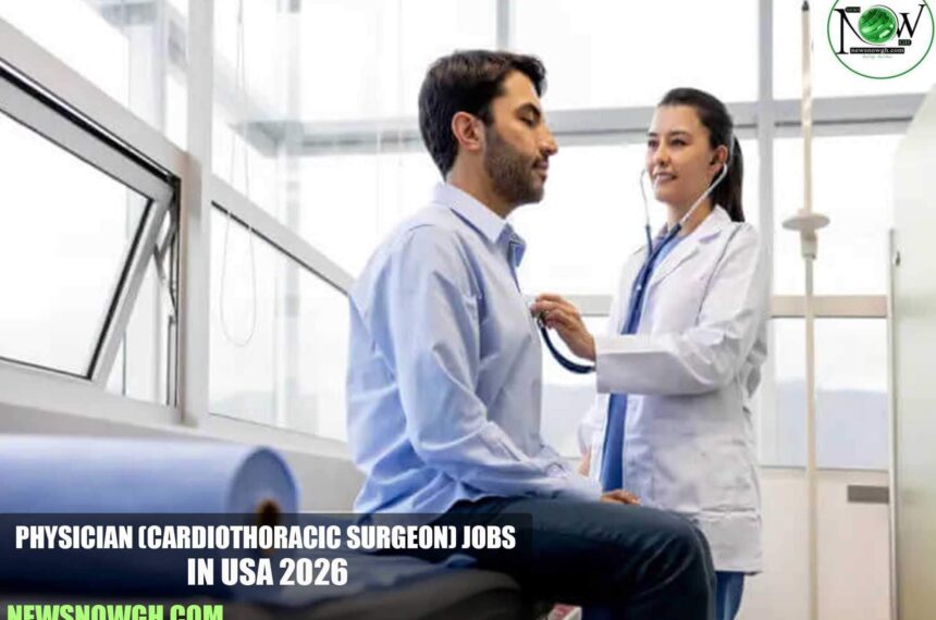 Physician (Cardiothoracic Surgeon) Jobs in USA 2026