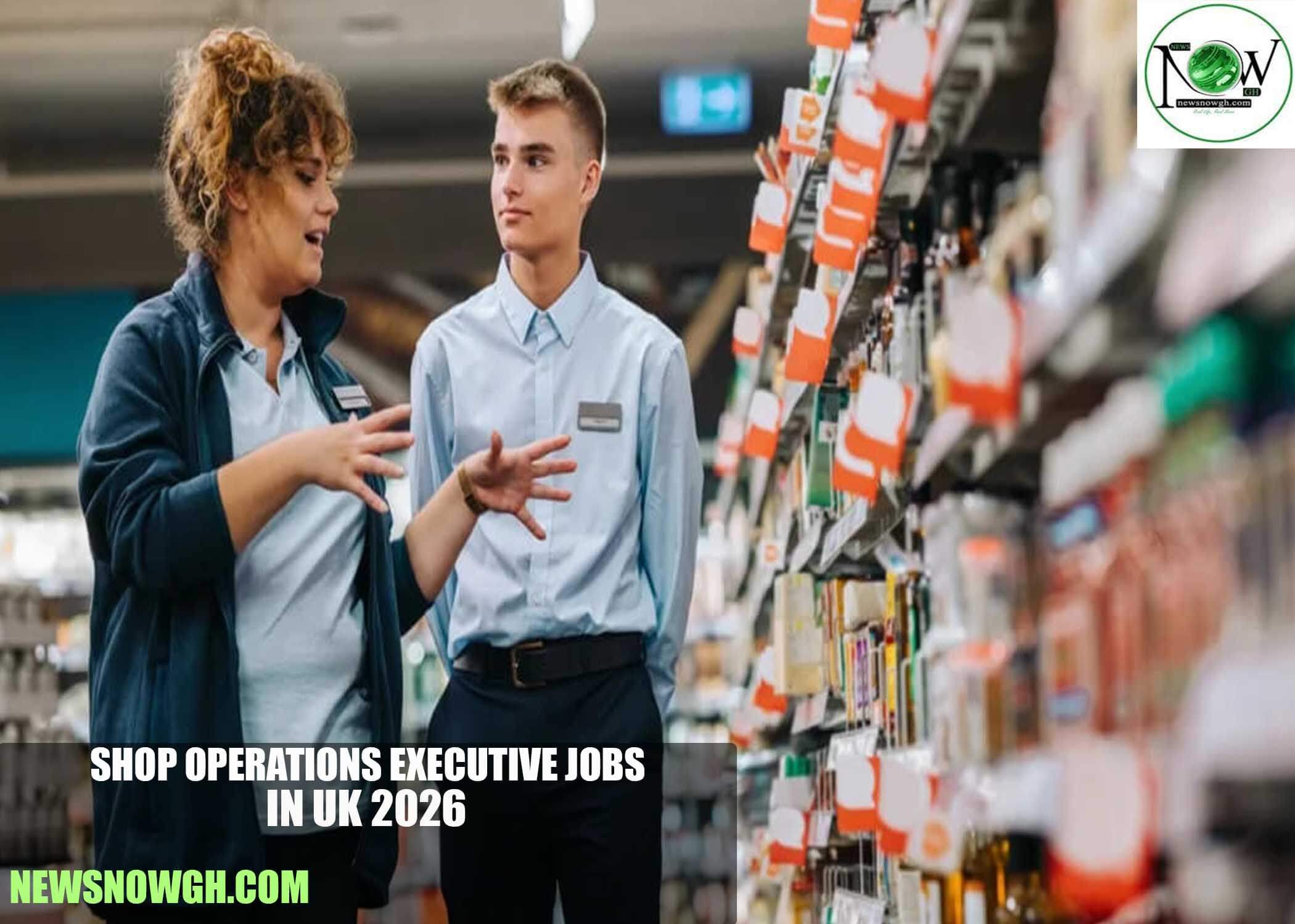 Shop Operations Executive Jobs in UK 2026